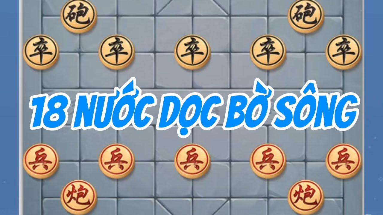 18 NƯỚC DỌC BỜ SÔNG: Đây Là Nước Cờ Hiểm Độc,Cân Nhắc Trước Khi Xem | Cờ Tướng Tu Ti