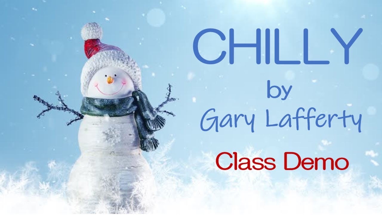 “CHILLY” by Gary Lafferty - class demo