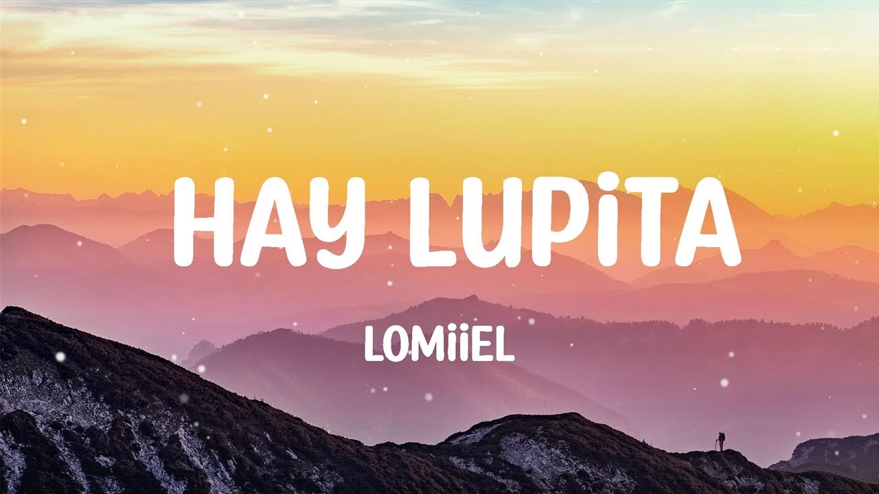LOMIIEL - HAY LUPITA (letra/Lyrics)