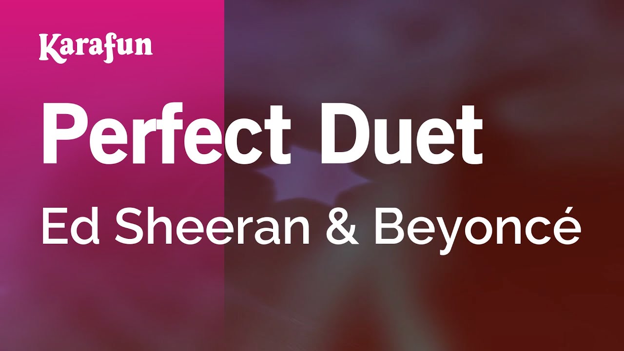 Perfect Duet - Ed Sheeran & Beyoncé | Karaoke Version | KaraFun