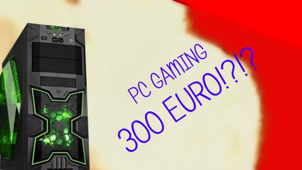 PC GAMING 300 EURO? - LA BUILD ECONOMICA !