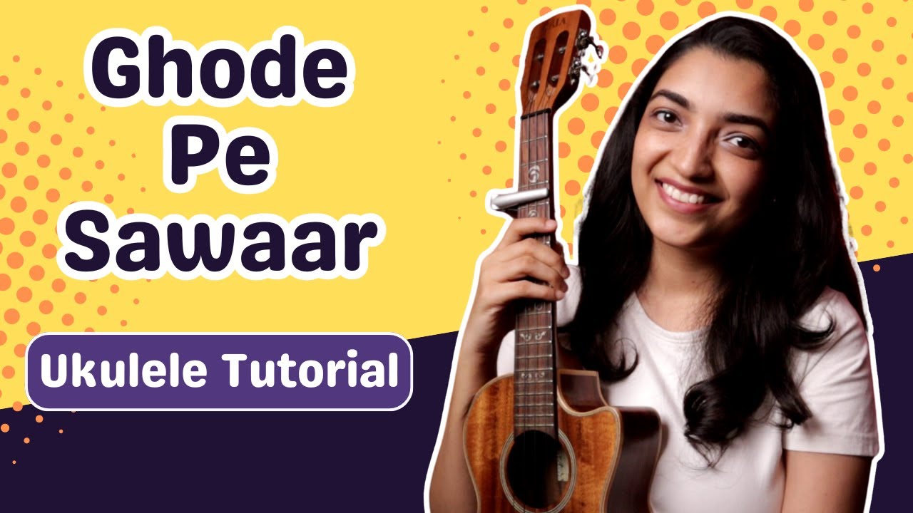 How To Play Ghode Pe Sawaar Song On Ukulele | Sayali Tank