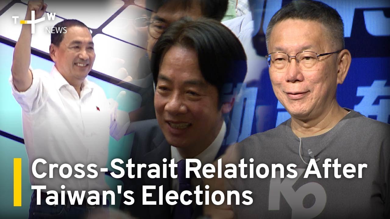 Analyzing Cross-Strait Relations After Taiwan's Elections | TaiwanPlus News