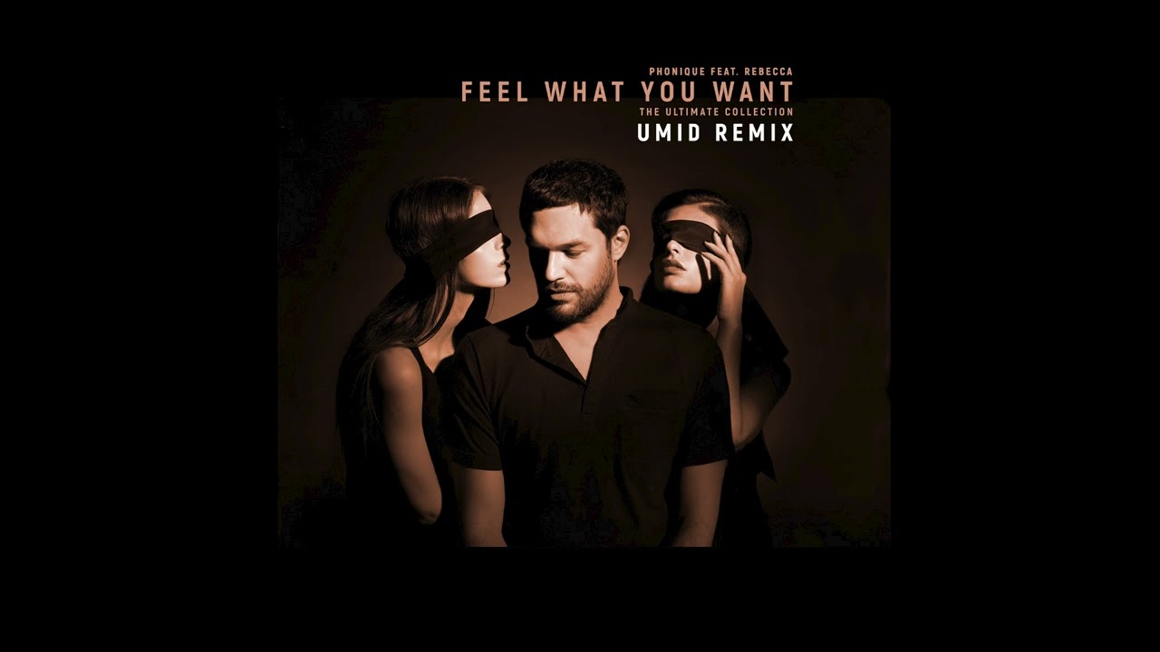 Phonique: Feel What You Want feat. Rebecca (Umid Remix)