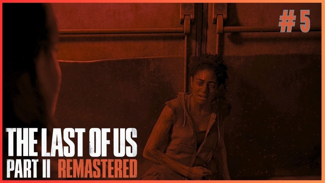 THE LAST OF US PART II Remastered - Part 5.