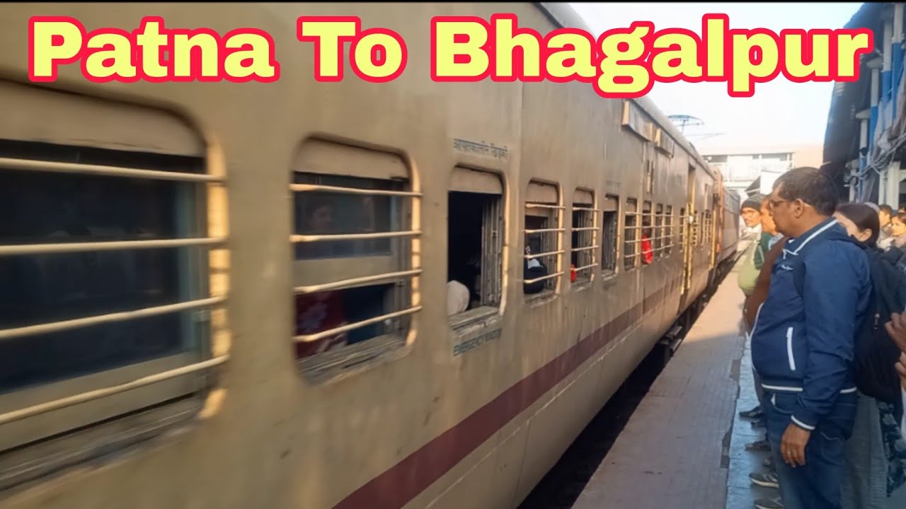 Patna Junction To Bhagalpur Junction  Train Journey | Bhagalpur Intercity Express Train Journey