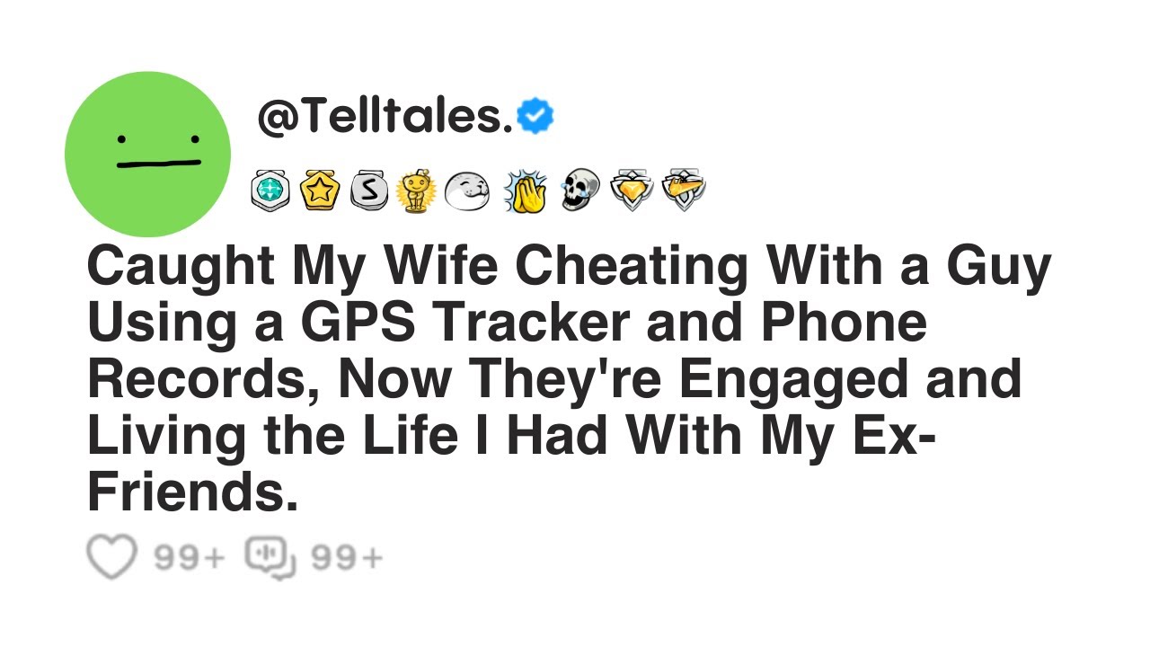 Caught My Wife Cheating With a Guy Using a GPS Tracker and Phone Records, Now They're Engaged and...