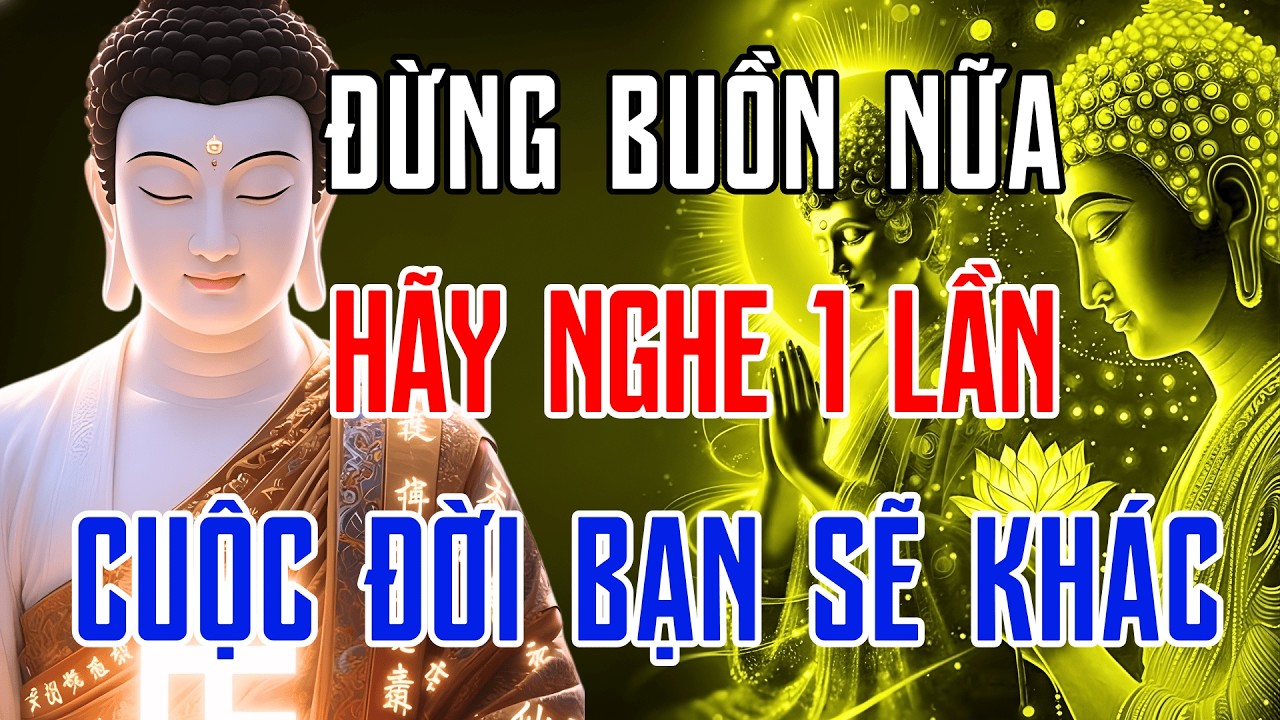 Lời Phật Dạy Cho Người Đang Bế Tắc – Nghe Đến Đâu Nhẹ Lòng Đến Đó