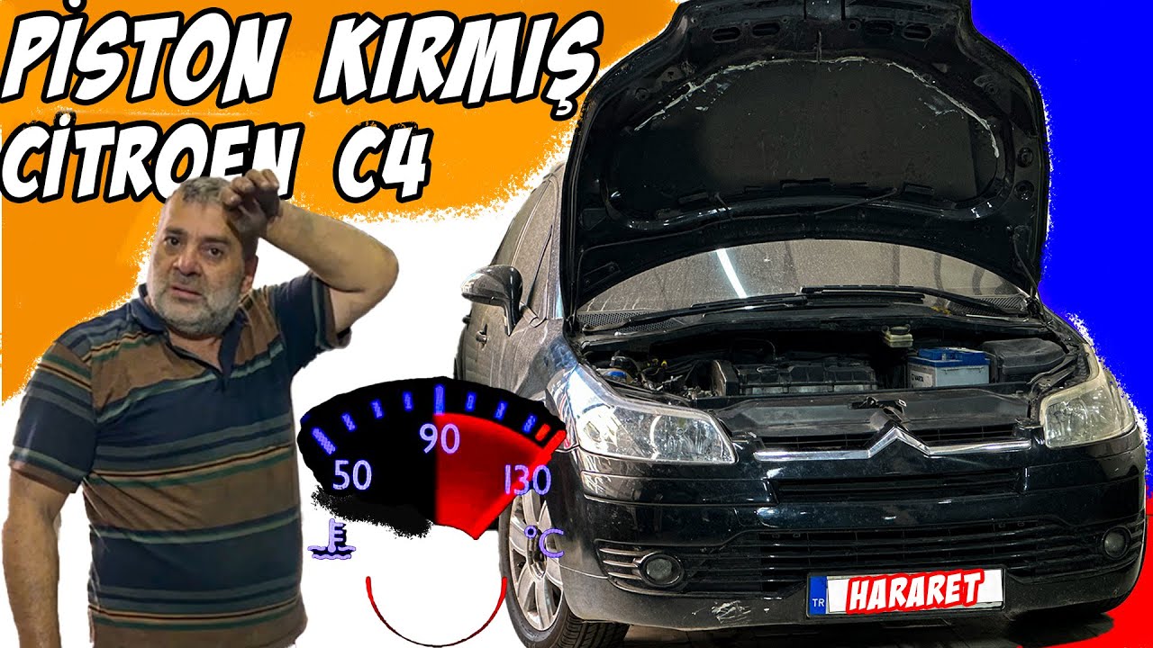 AŞIRI HARARETTEN PİSTON KIRMIŞ SEKMANLAR BİRBİRİNE YAPIŞMIŞ (Hayret) Citroen C4 1.6 Benzinli