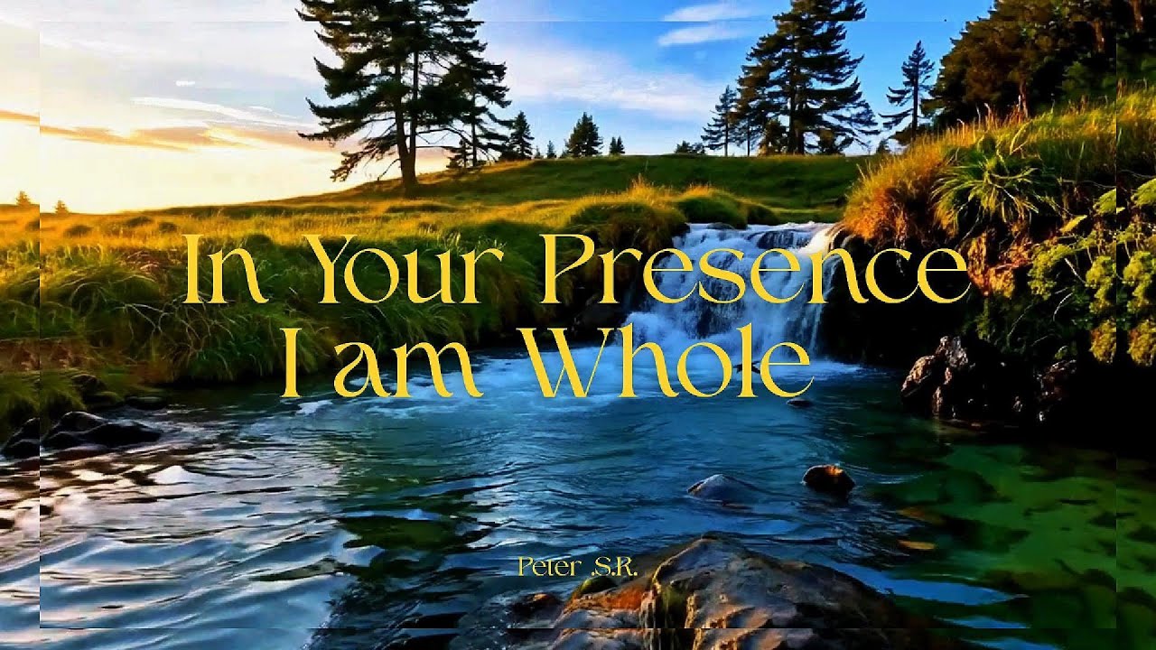 In Your Presence I am Whole