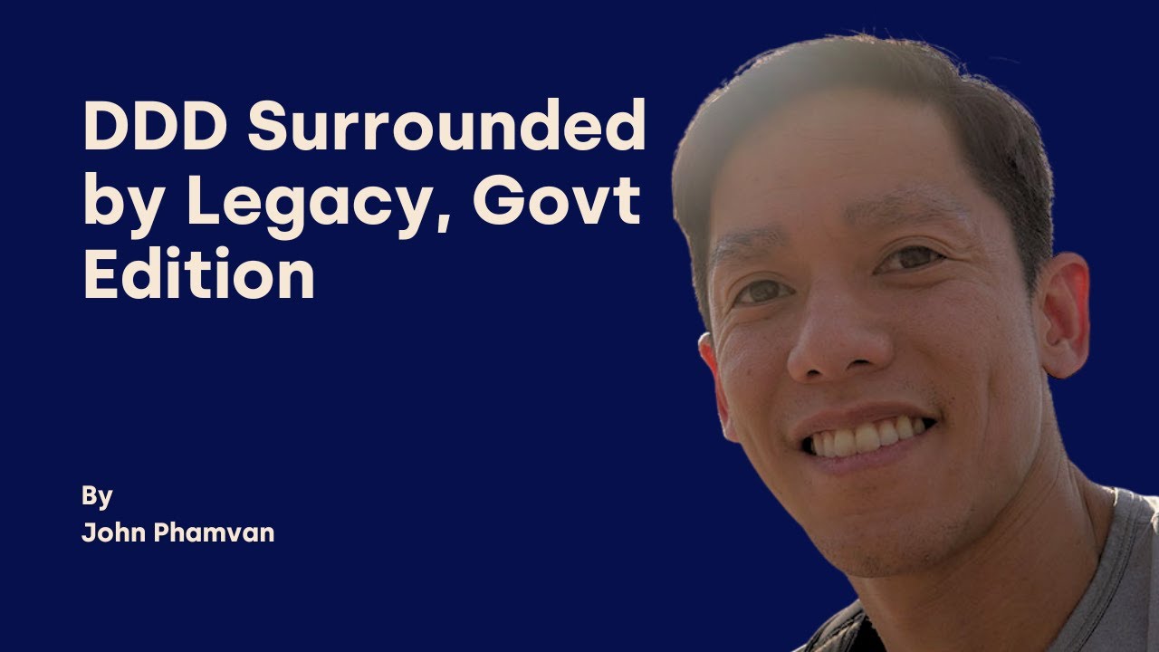 DDD Surrounded by Legacy, Govt Edition - John Phamvan - DDD Europe 2025