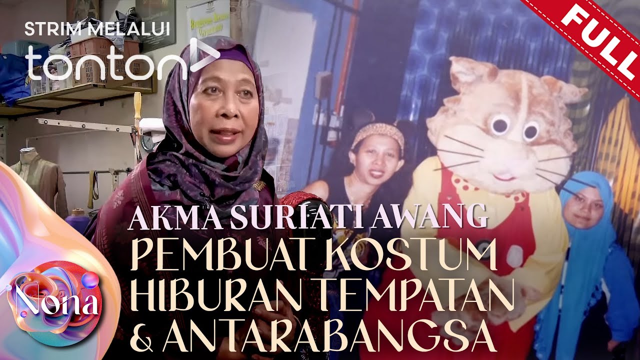 [FULL]Nona(2025) | 4 May- Akma Suriati Awang Pembuat Kostum Hiburan Tempatan & Antarabangsa | Tonton