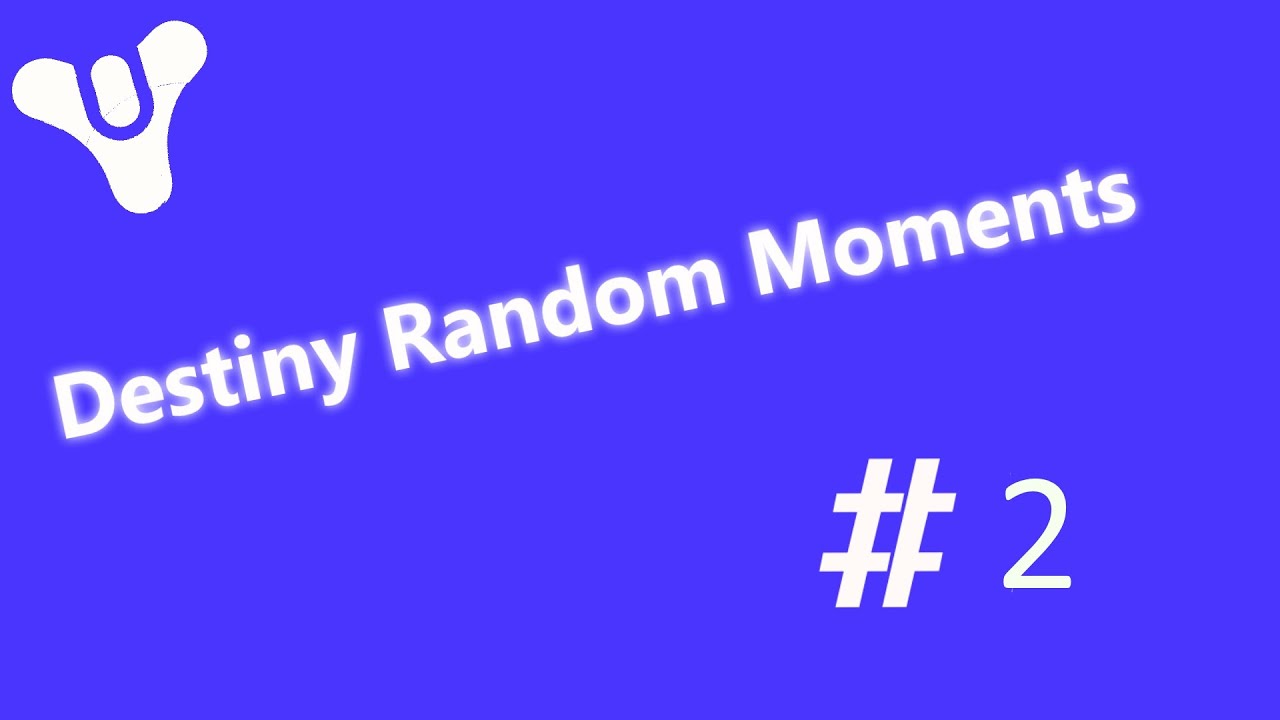 Destiny Random Moments #2
