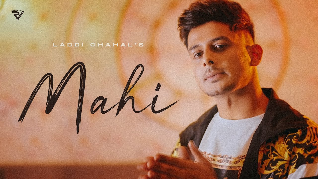 Mahi: Laddi Chahal (Official Video) | Sukhan Verma | Parmish Verma Films | EP - Forever