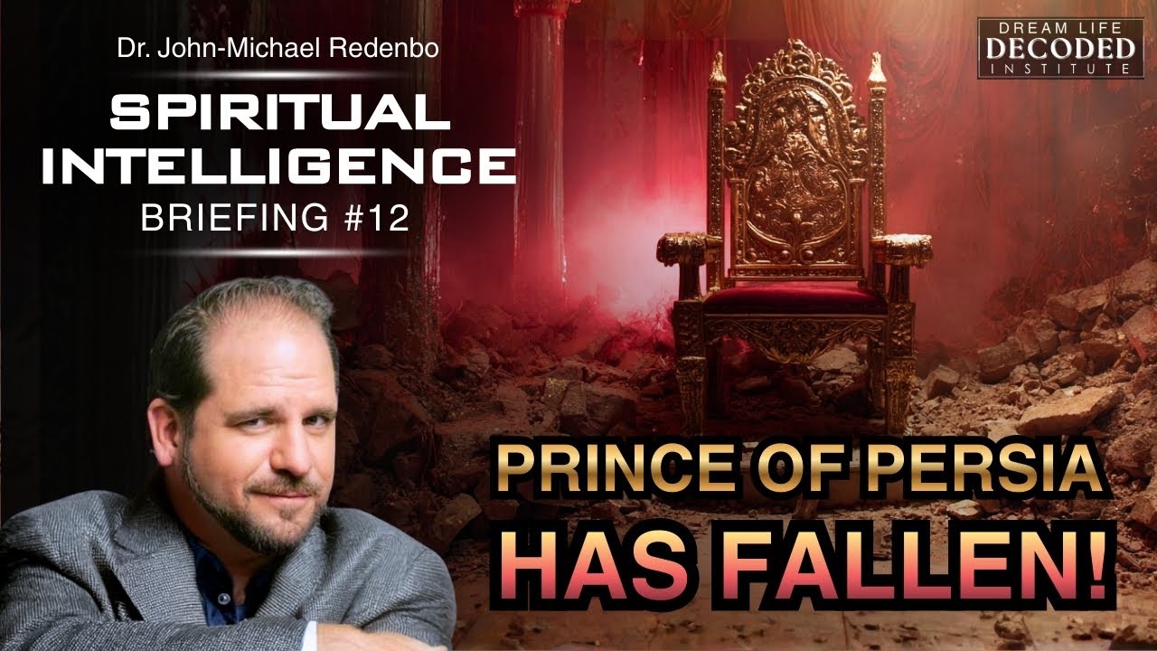 Spiritual Intelligence Briefing #12: The Prince of Persia Has Fallen!