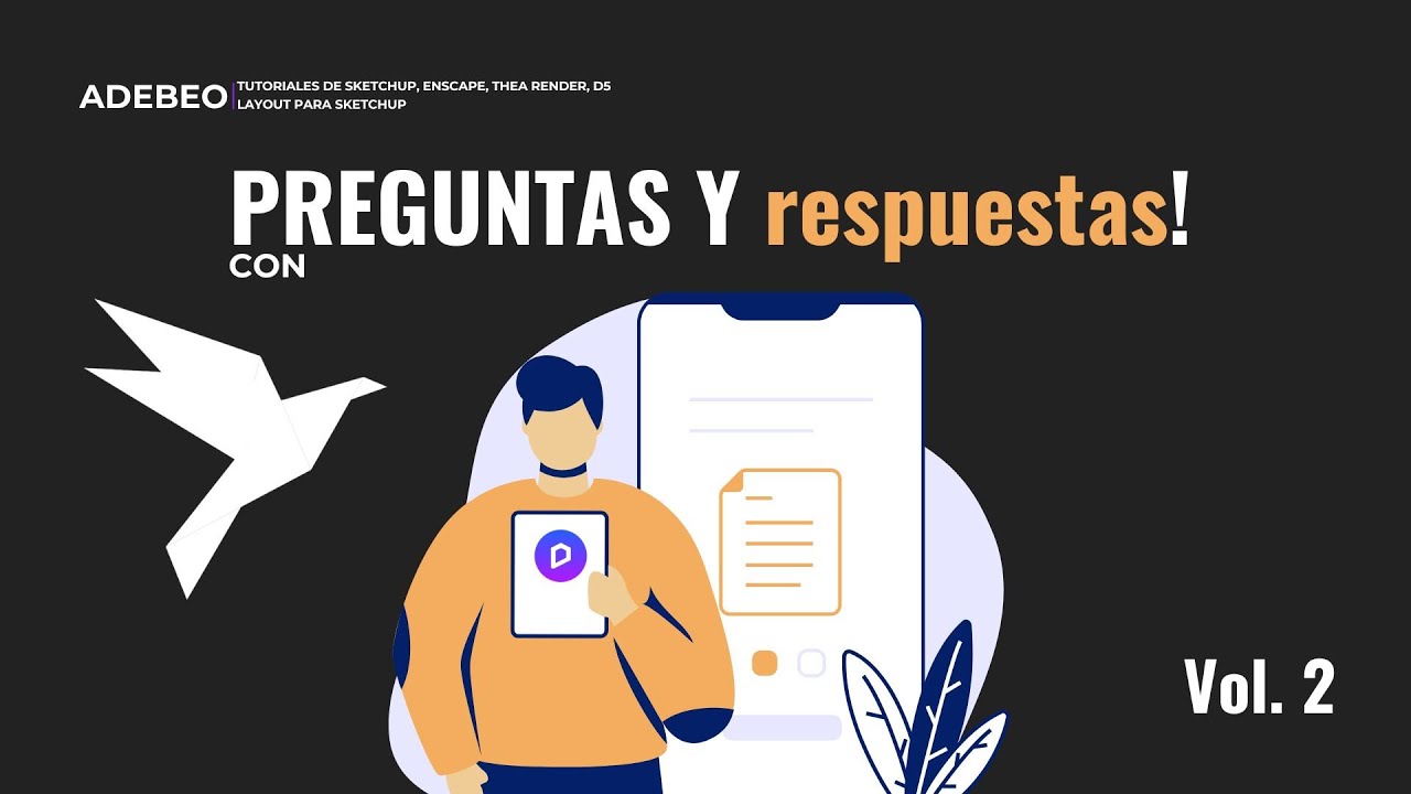 SERIE PREGUNTAS Y RESPUESTAS! ADEBEO RESPONDE PREGUNTAS POR USUARIOS DE SKETCHUP, PLUGIN Y RECURSOS!