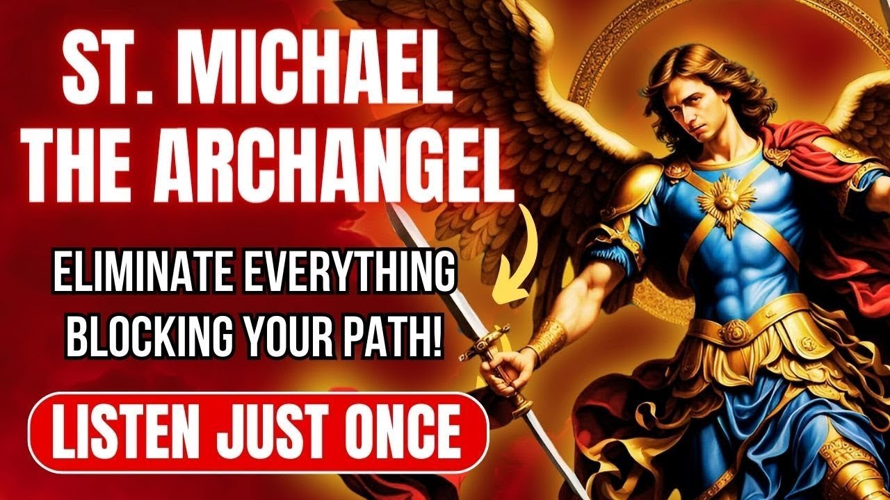 🔴ST MICHAEL THE ARCHANGEL REMOVES EVERYTHING THAT IS BLOCKING YOUR PATH  never fails