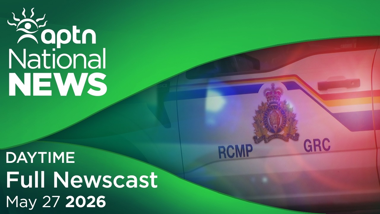 APTN National News: 27 мая 2026 г.