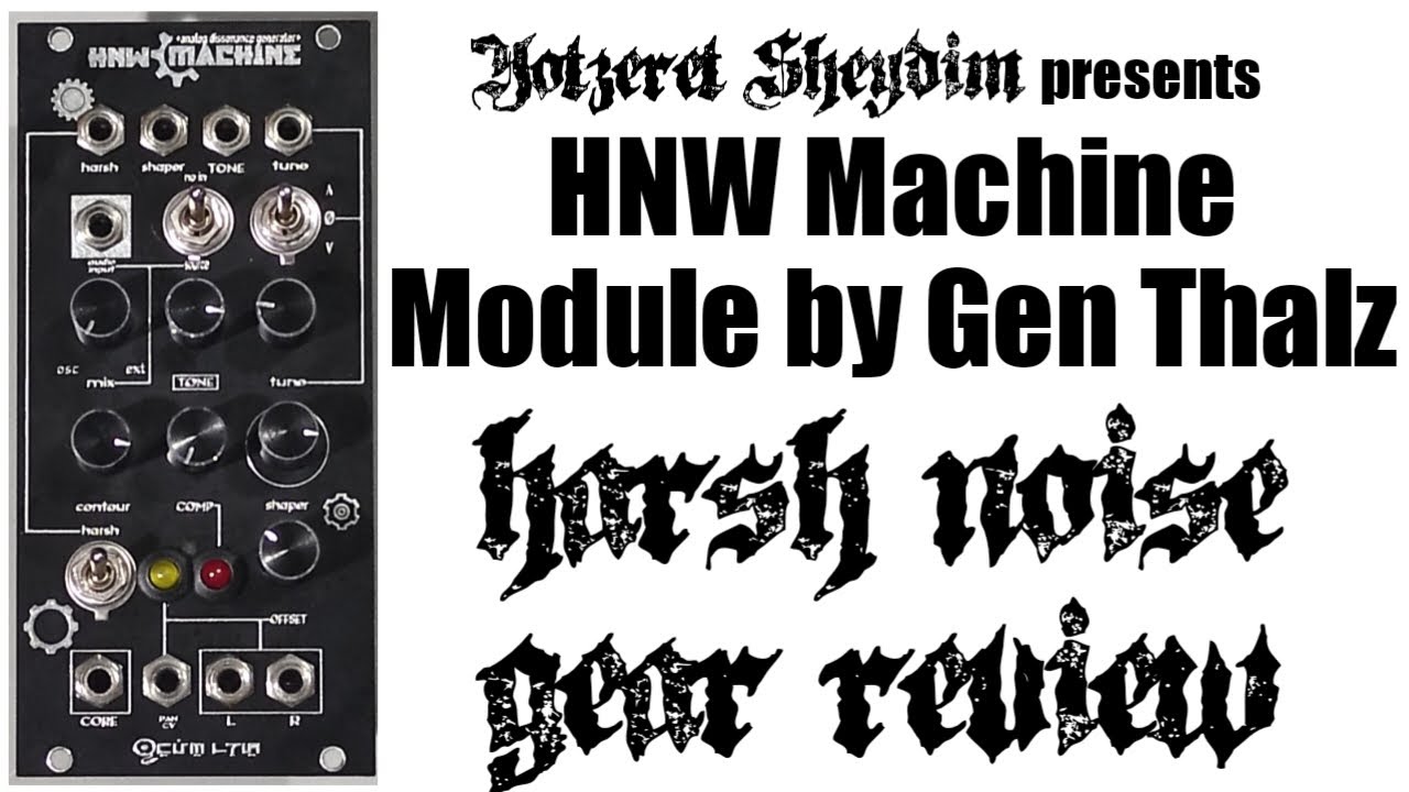 HNW Machine Module by Gen Thalz - Harsh Noise Gear Review