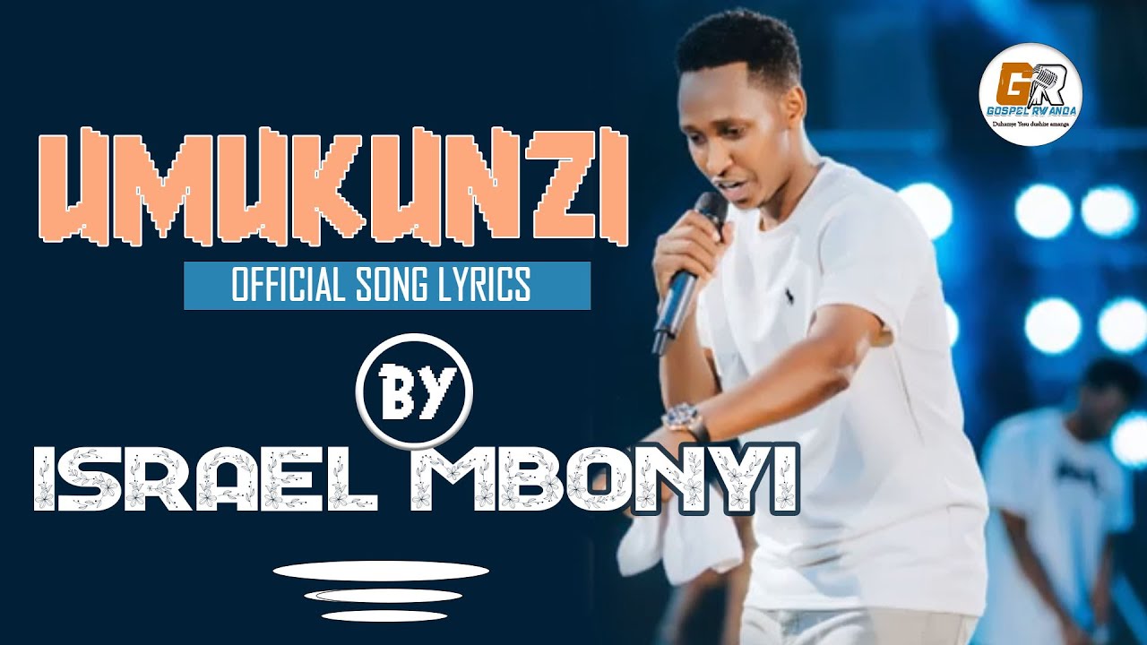 Israel Mbonyi - UMUKUNZI LYRICS