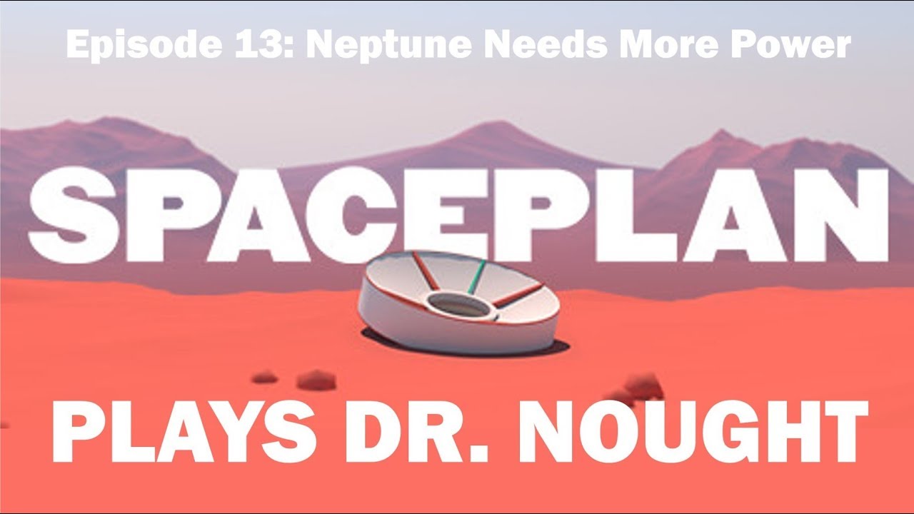 SPACEPLAN (Let's Play) | Episode 13: Neptune Needs More Power