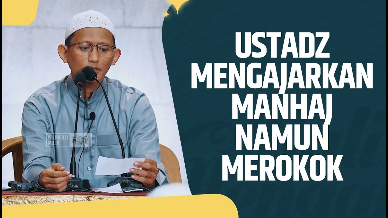Video Pendek: Ustadz Mengajarkan Manhaj Namun Masih Merokok - Ustadz Abu Yahya Badru Salam, Lc