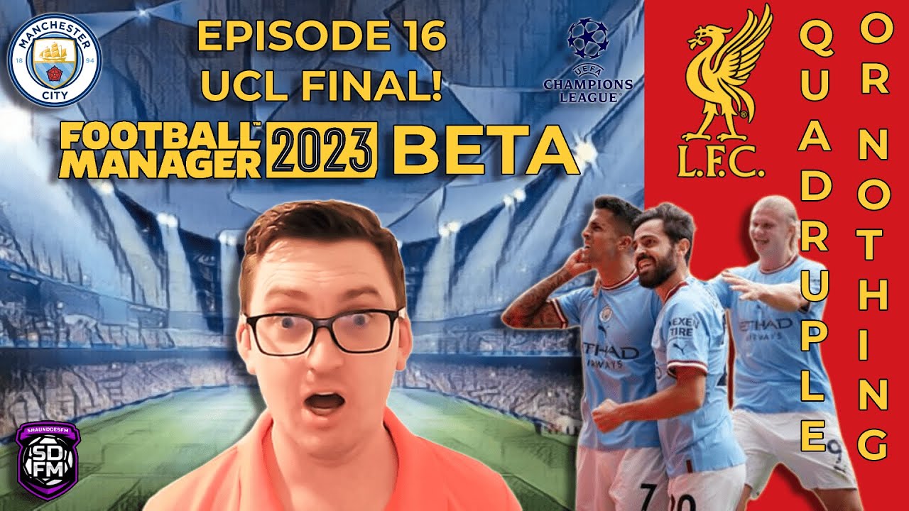 FM23 Beta – Liverpool – Episode 16: UCL Final! – Quadruple or Nothing – Football Manager 2023