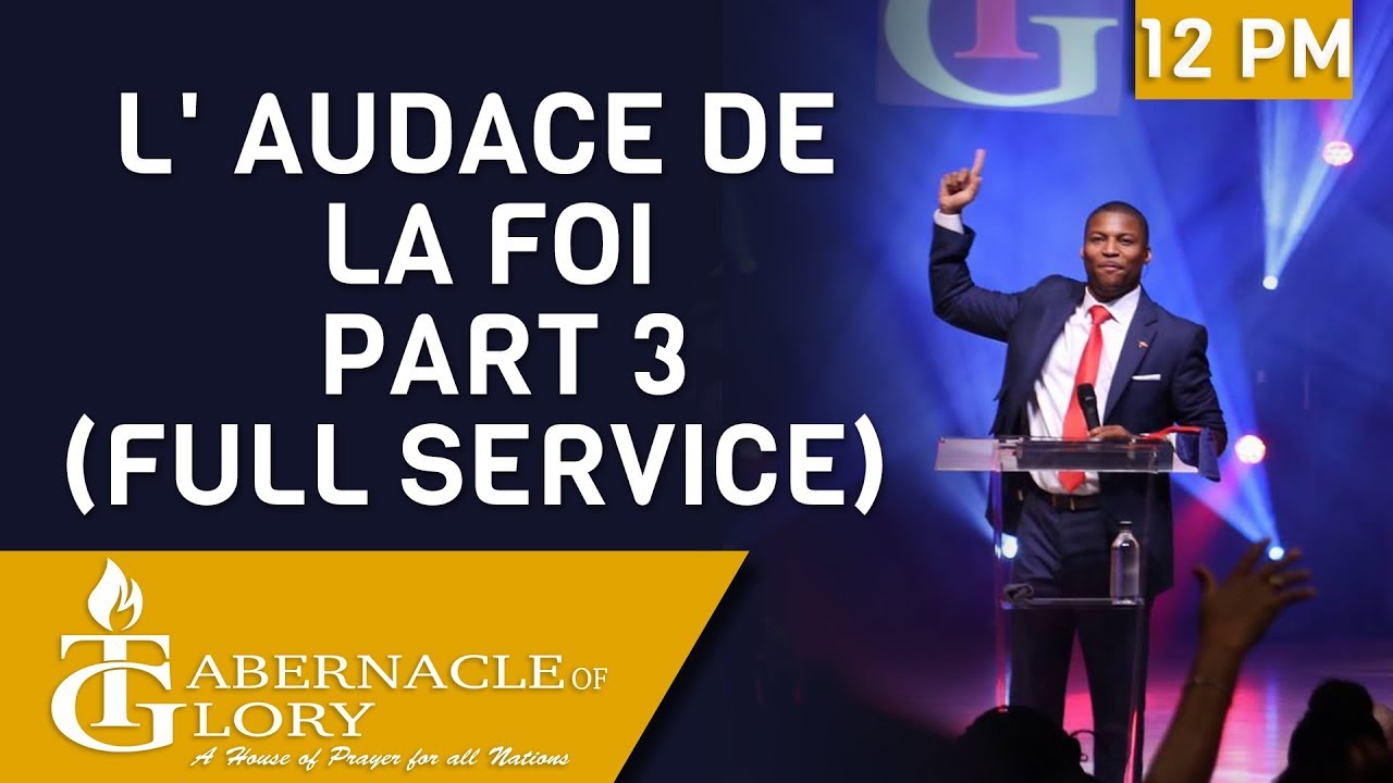 Pasteur Gregory Toussaint | L' Audace de la Foi Part 3 | 12 PM