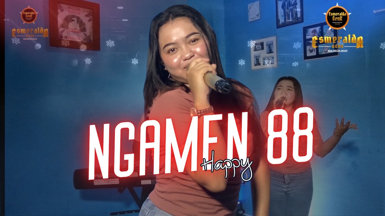 NGAMEN 88 - HAPPY - ESMERALDA GENK