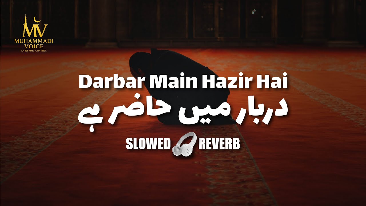 Darbar Main Haazir Hai | Slowed + Reverb | Emotional Hamd | Muhammadi Voice
