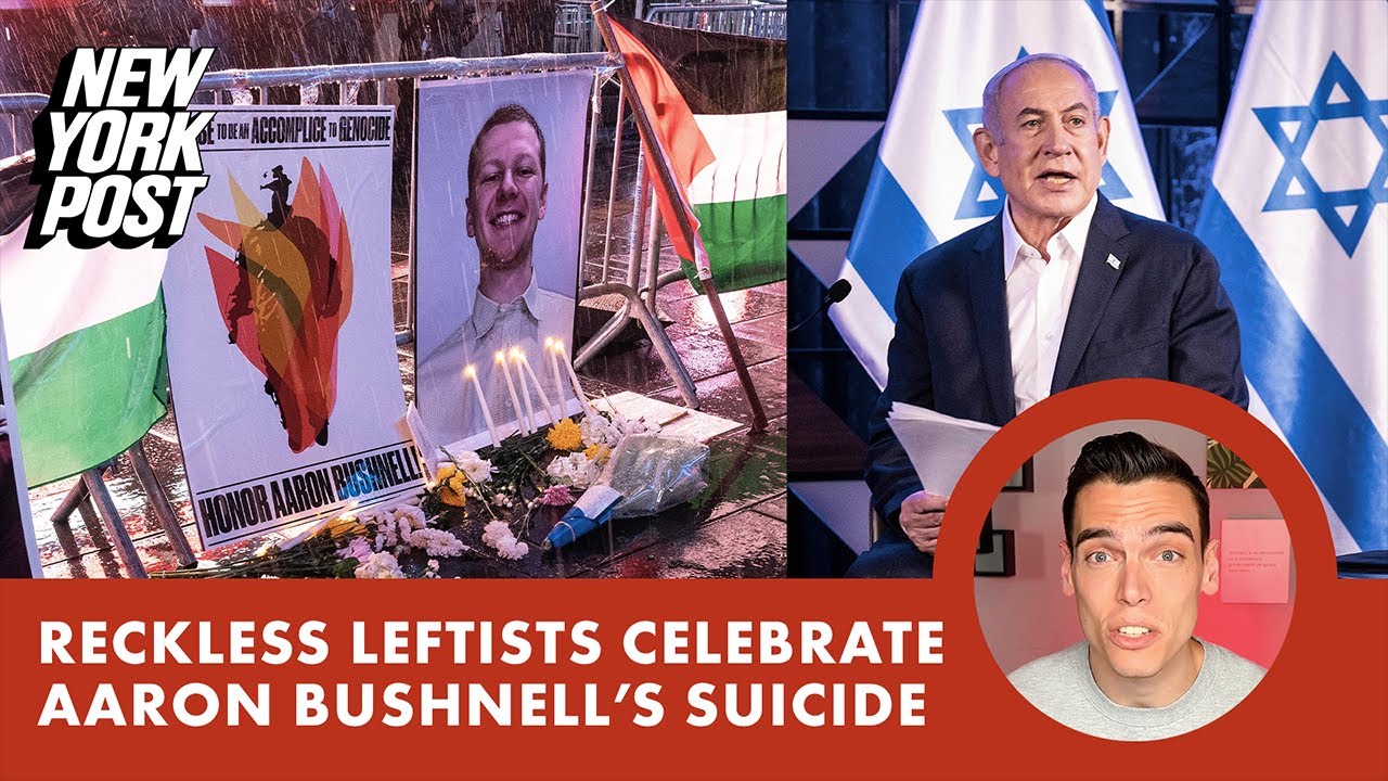 Reckless lefties celebrate Aaron Bushnell&rsquo;s death &mdash; and don&rsquo;t care if it prompts copycats