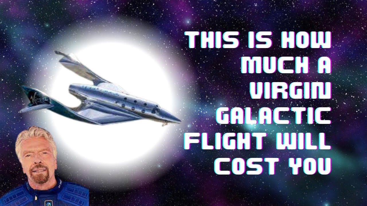 Richard Branson's Virgin Galactic Space Flight Costs How Much?