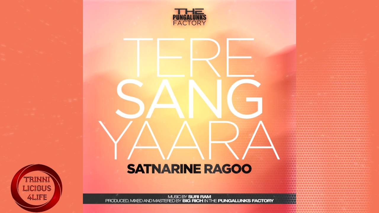 SATNARINE RAGOO - TERE SANG YAARA [2K16]