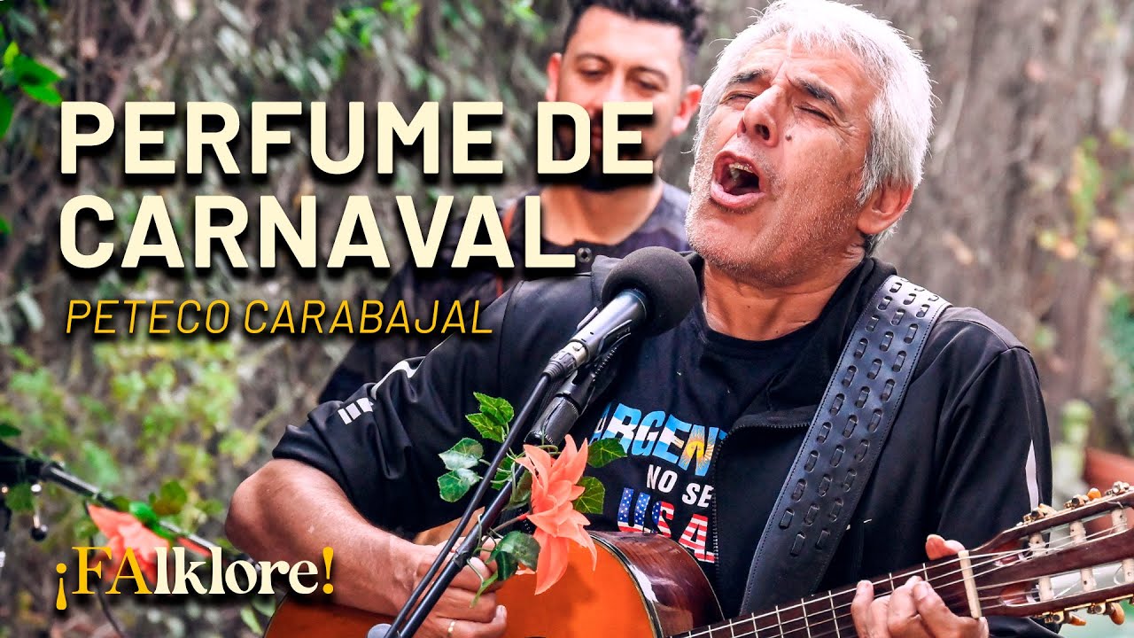 Perfume de Carnaval - Peteco Carabajal | ¡FAlklore!