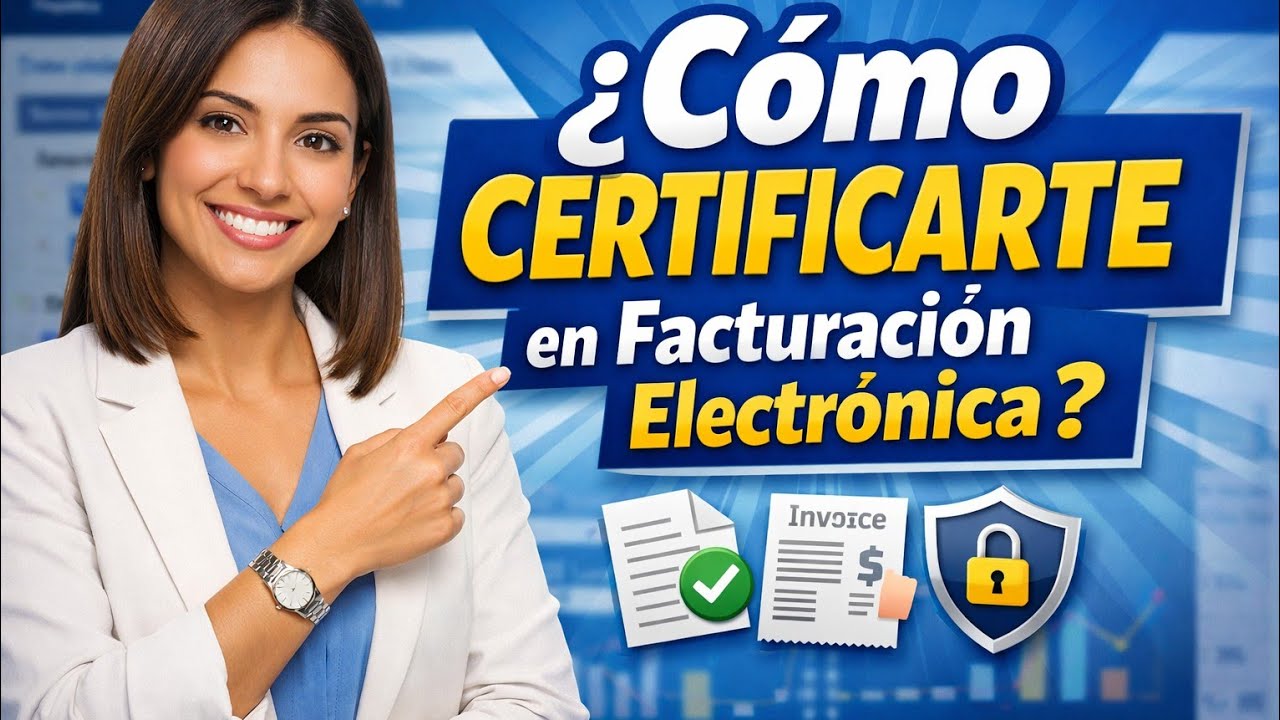 ¿Cómo CERTIFICARTE en Facturación Electrónica?
