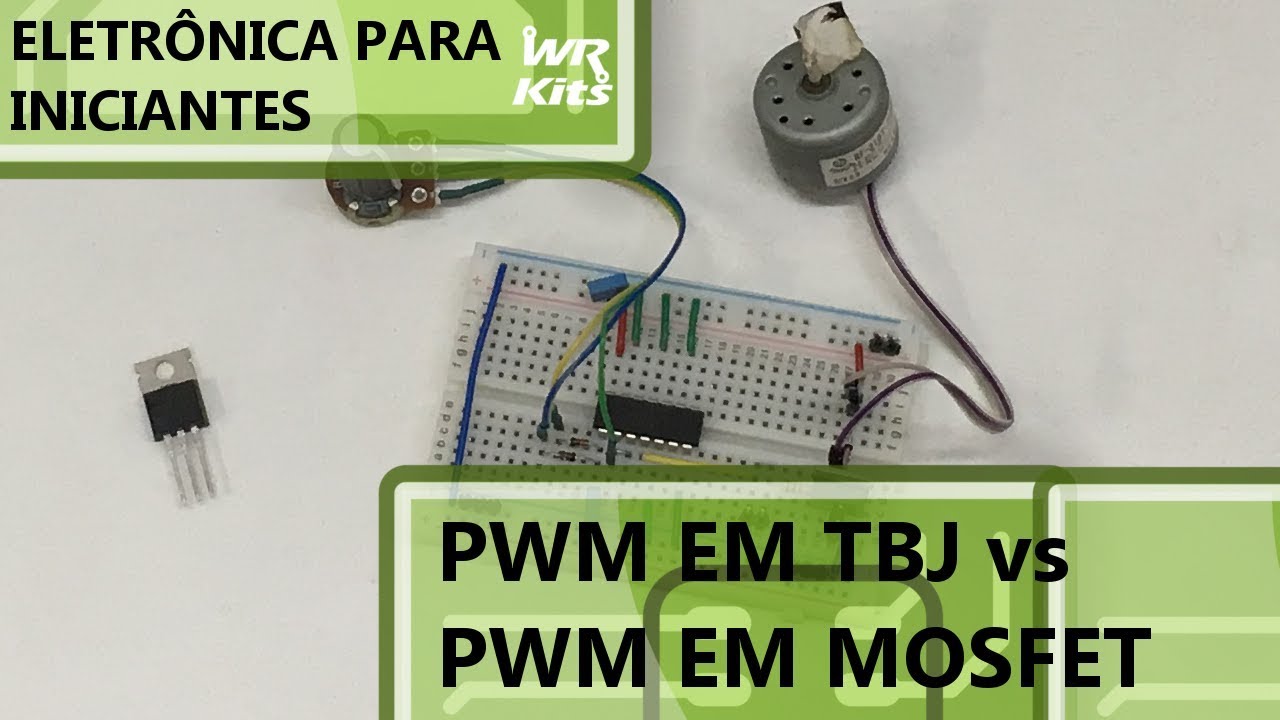 PWM COM MOSFET VS PWM COM TBJ | Eletrônica para Iniciantes #161
