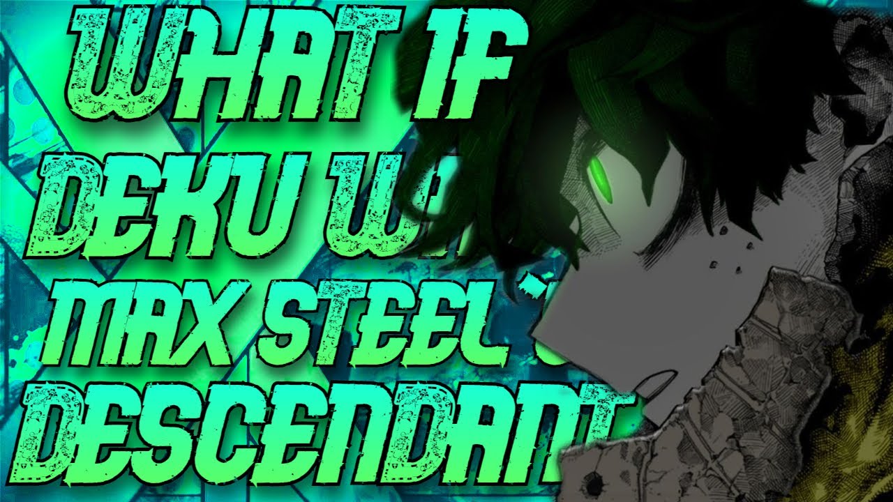What if Deku was Max Steel part 1