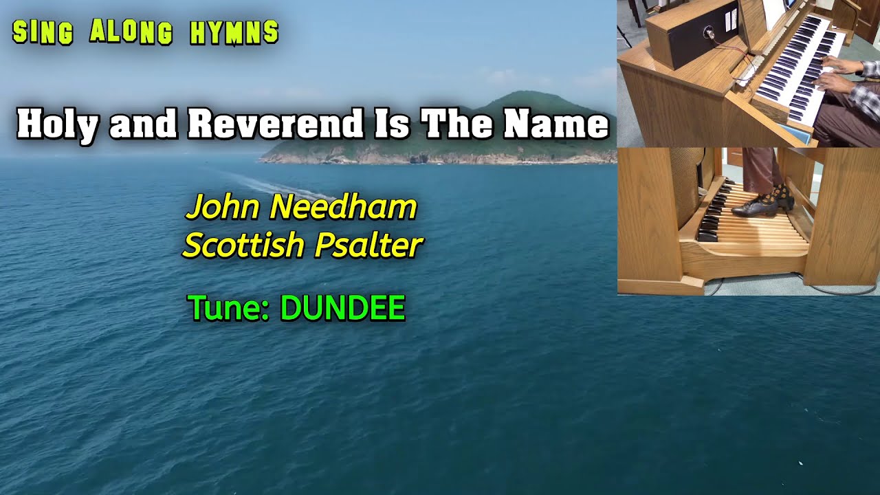 Holy and Rev­er­end Is The Name ║John Need­ham & Scottish Psalter ║Tune: DUNDEE ║Ayo Ogunmekan