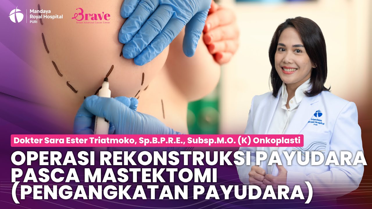 Rekonstruksi Payudara Pasca Operasi Mastektomi (Pengangkatan Payudara) | Brave