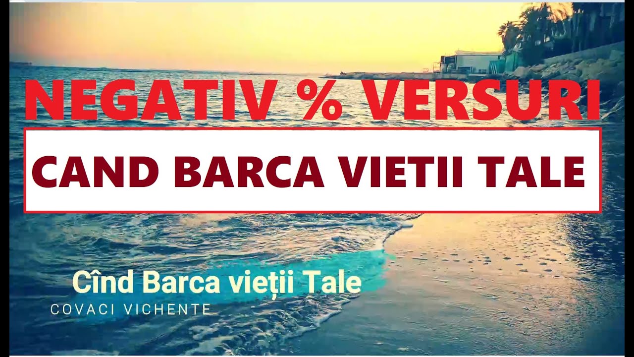 Cînd Barca vieții Tale  Negativ