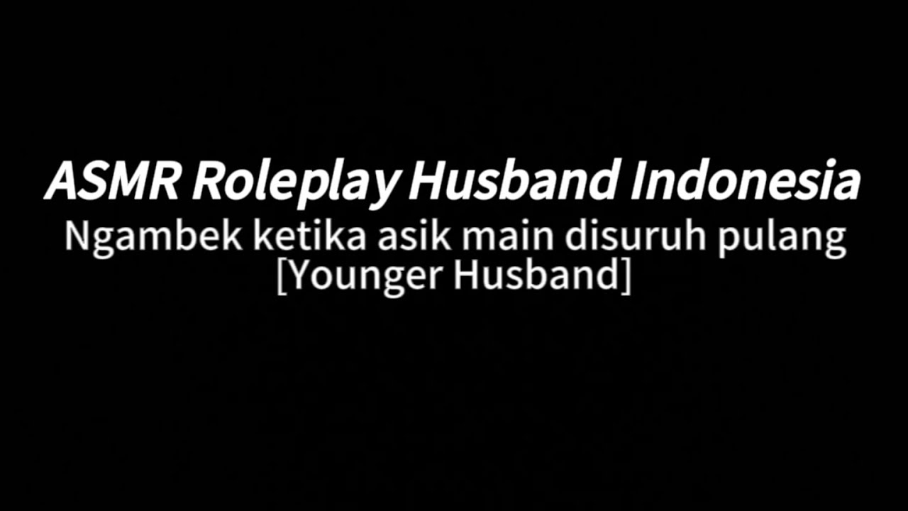 Suami bocil ngambek disuruh pulang | Younger Husband | ASMR ROLEPLAY HUSBAND INDONESIA