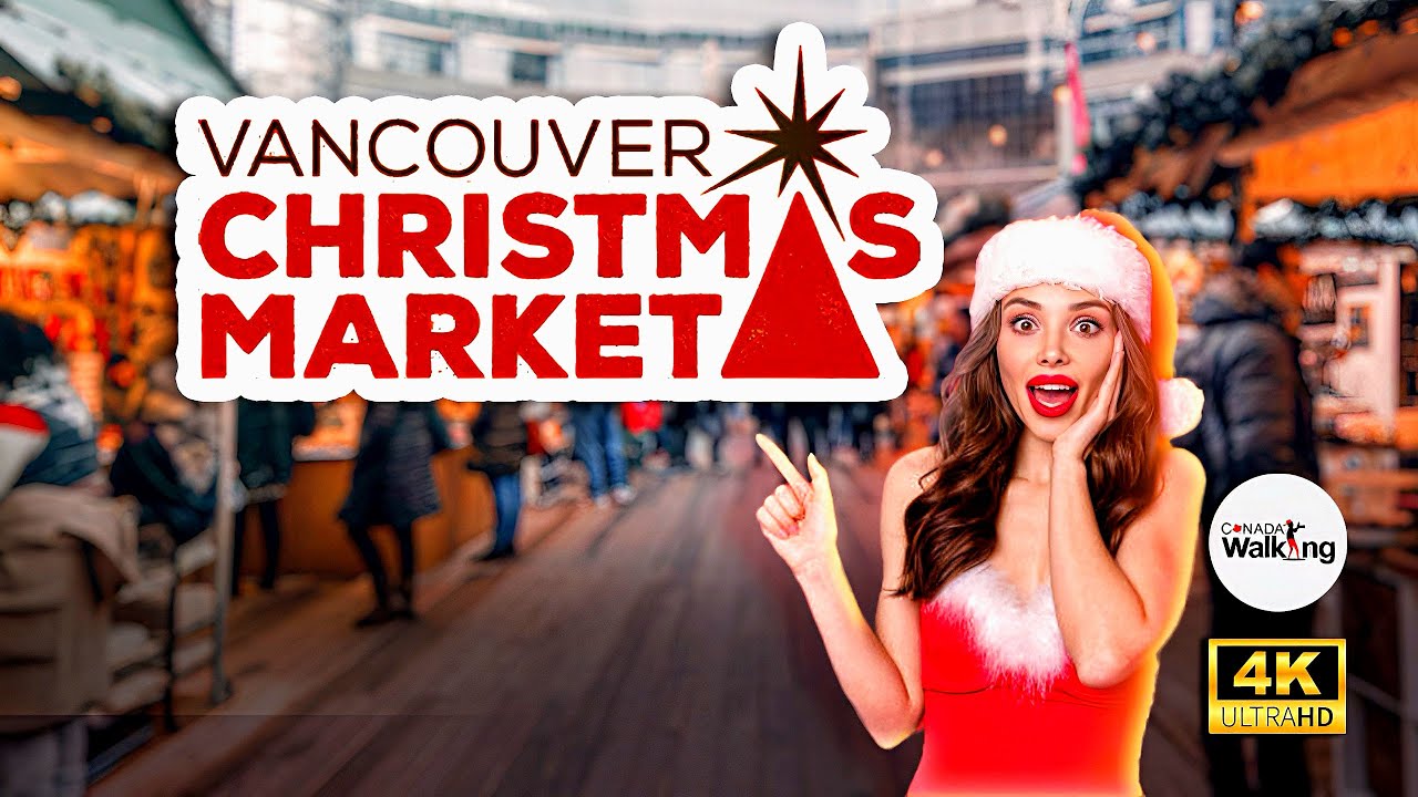 🇨🇦 【4K】 🎄 Vancouver Christmas Market: A Magical Winter Wonderland Awaits! ✨❄️
