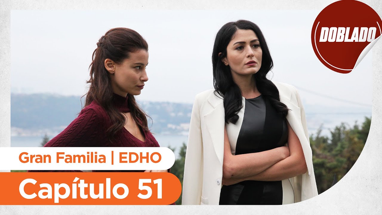 Gran Familia | EDHO - Capítulo 51 | Doblado