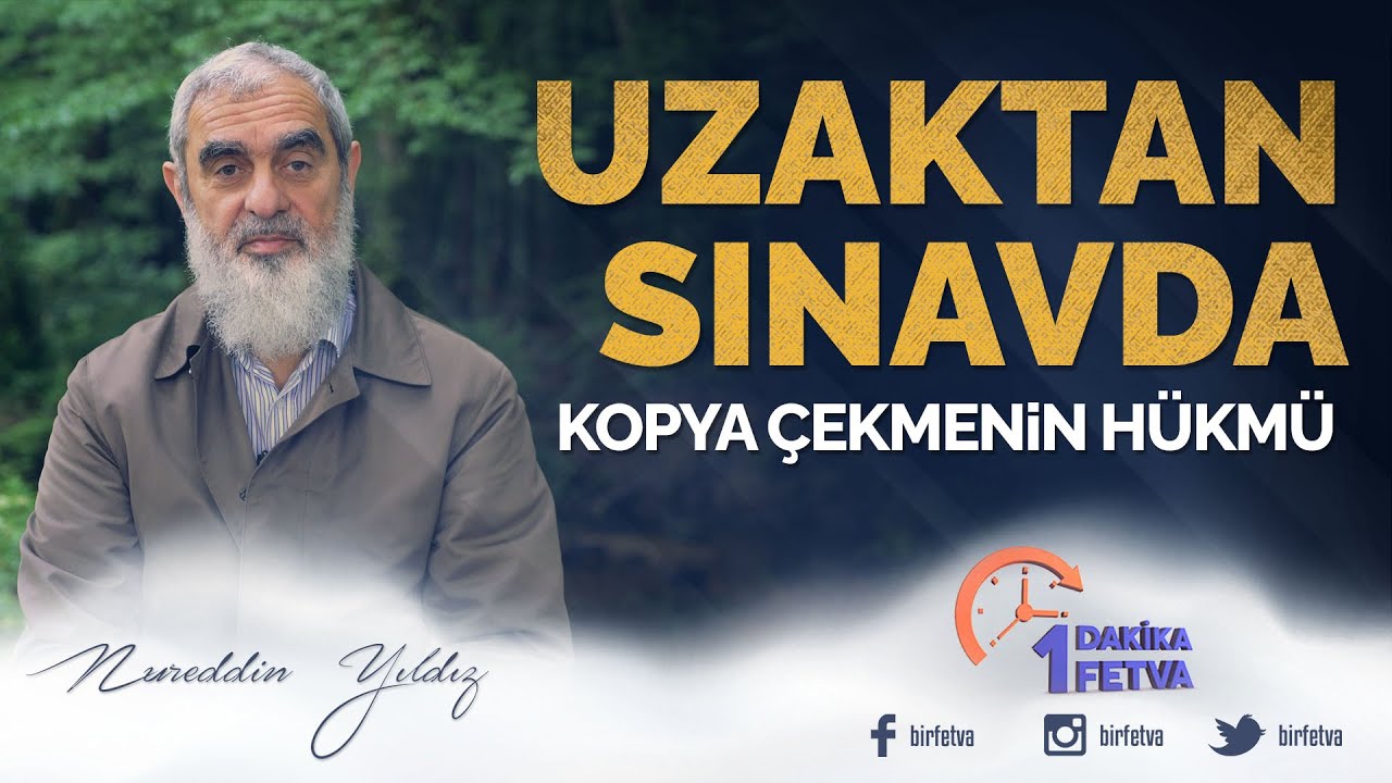 Uzaktan sınavda kopya çekmenin hükmü | [Birfetva-Nureddin Yıldız]