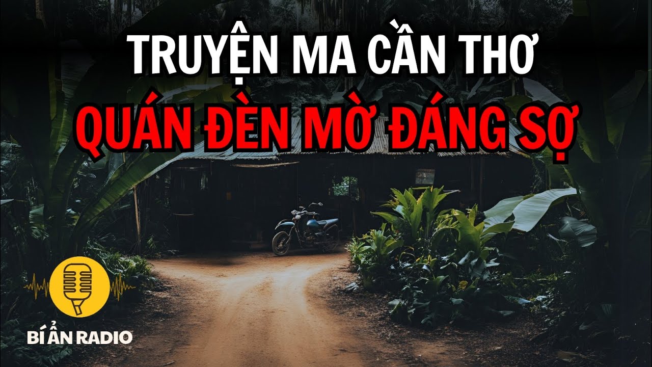 Truyện ma rợn gáy: Quán đèn mờ có quỷ đáng sợ ở Cần Thơ #chuyenma #truyenmavietnam
