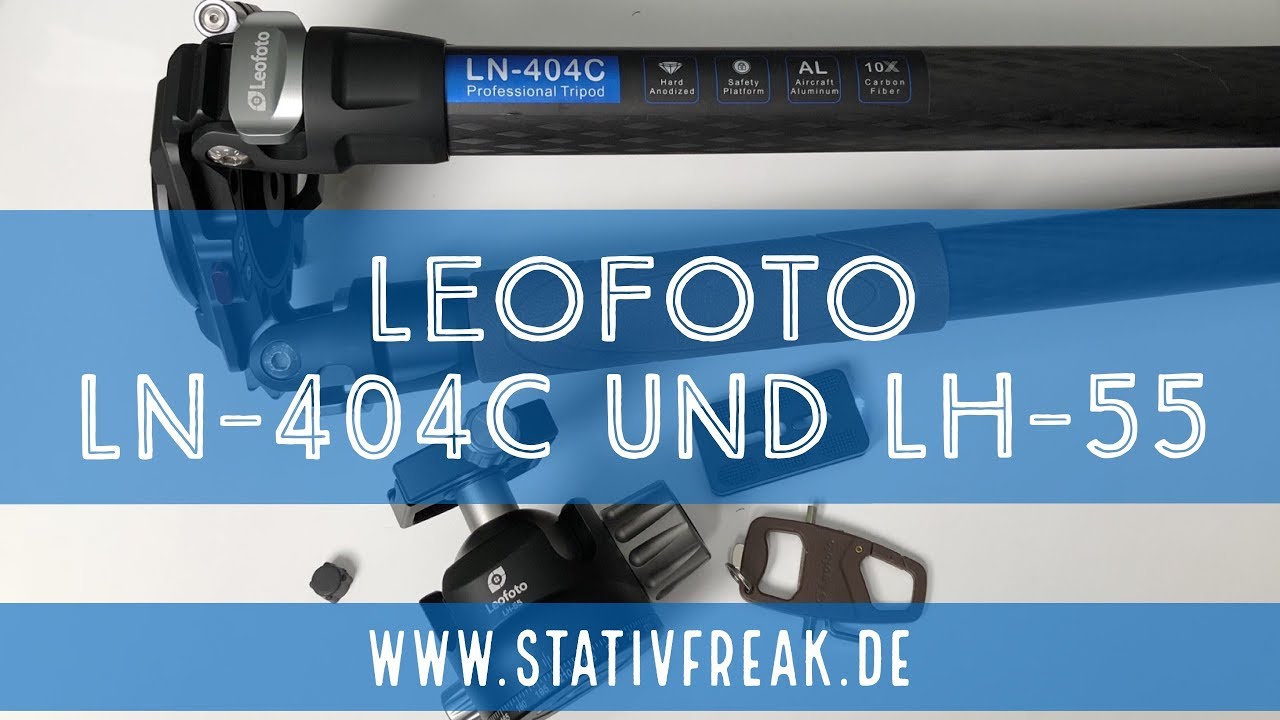 Stativfreak - Das Leofoto LN-404C Carbon-Stativ und der LH-55 Kugelkopf in der Betrachtung