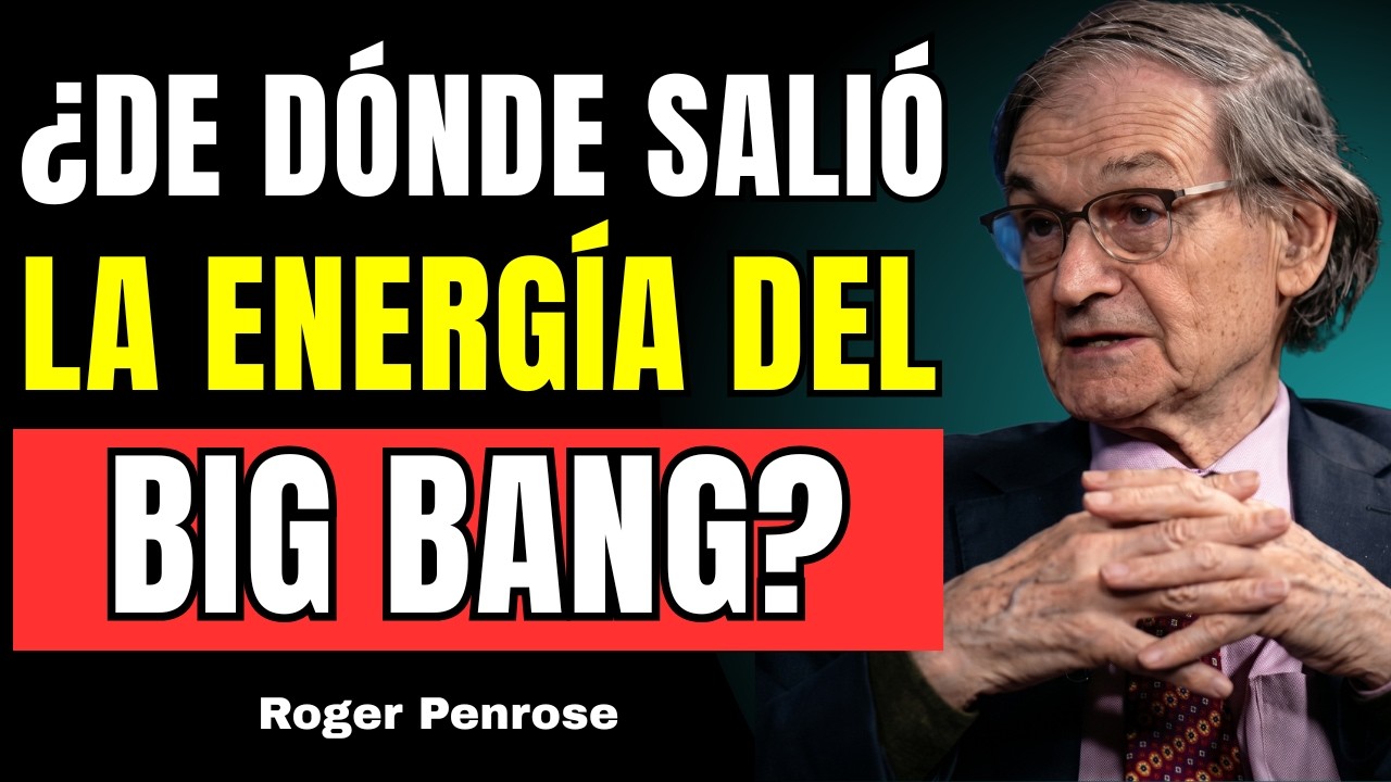 Si la Energ&iacute;a No Puede Crearse&hellip; &iquest;De D&oacute;nde Vino la Energ&iacute;a del Big Bang? | Roger Penrose