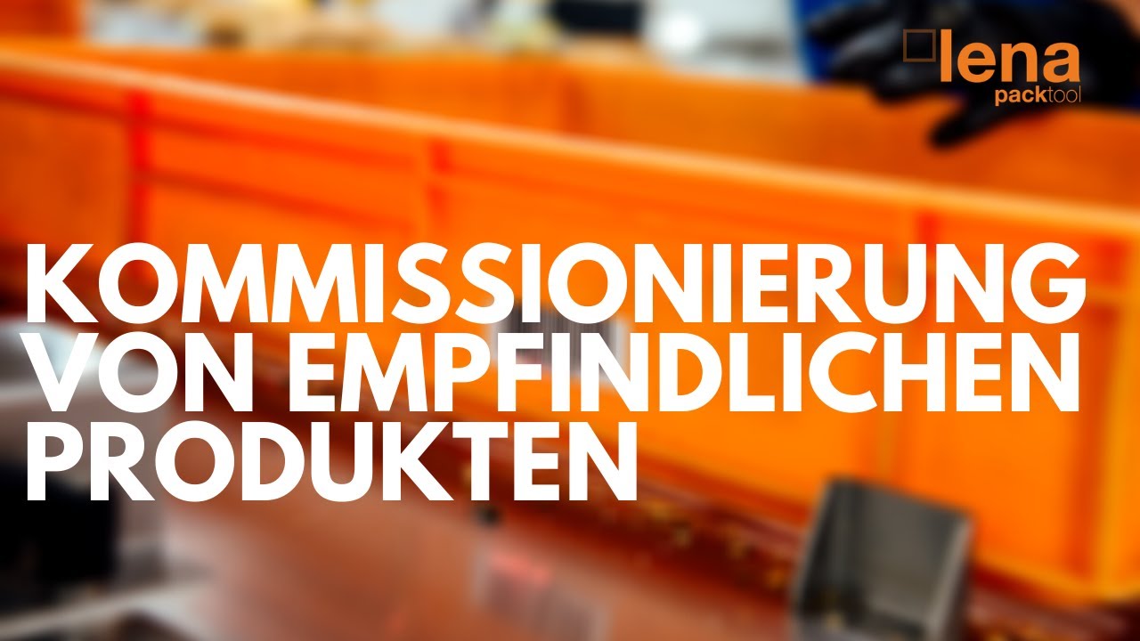 lena packtool - Das System für die einfache Kommissionierung von empfindlichen Produkten