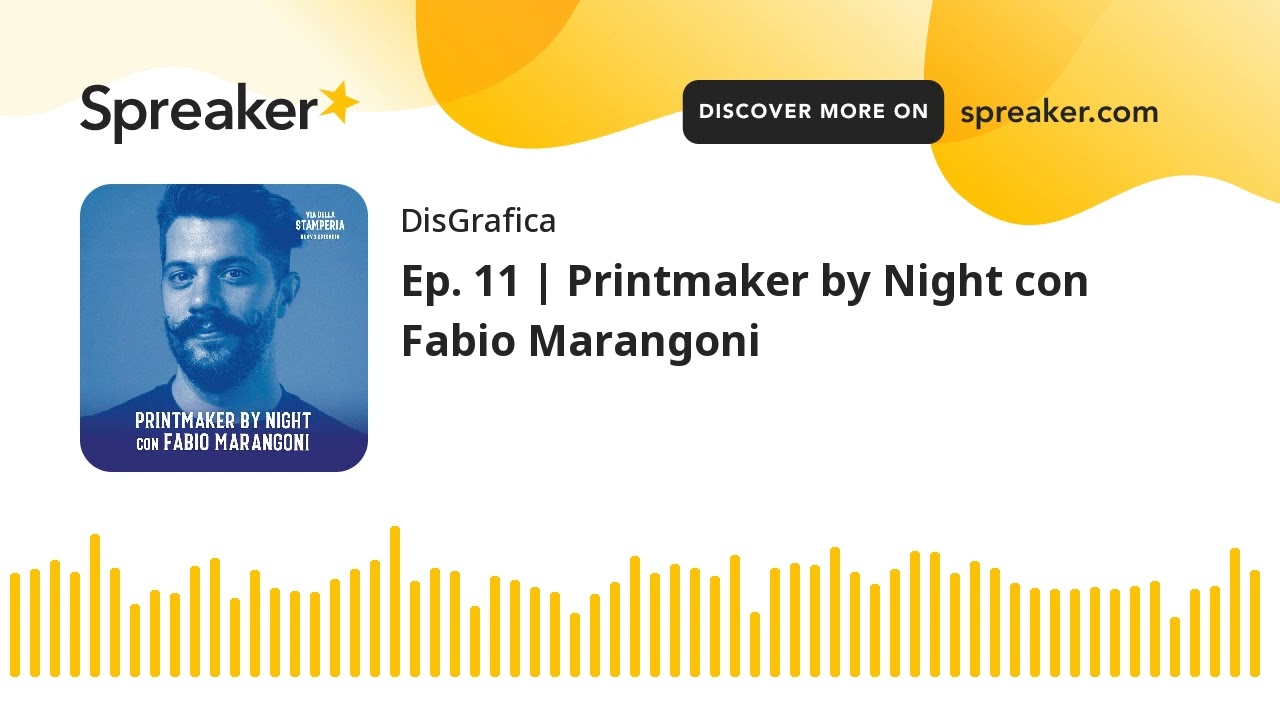 Ep. 11 | Printmaker by Night con Fabio Marangoni