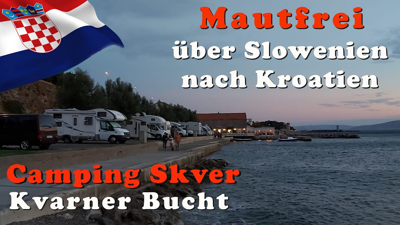 Mautfrei über Slowenien nach Kroatien / Camping Skver in Senj